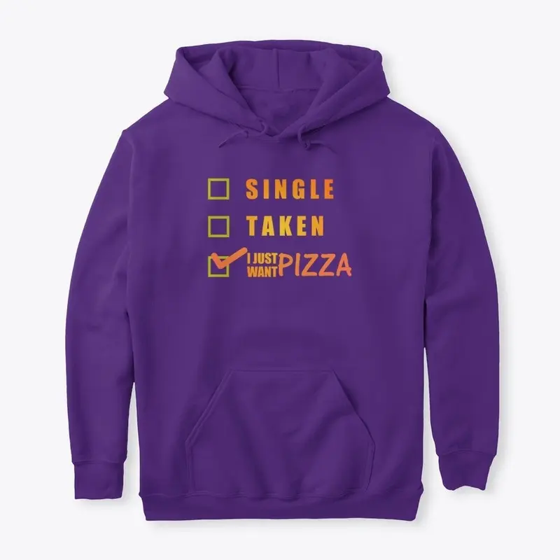 Single Taken I Just Want Pizza 